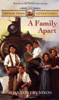 A Family Apart (Orphan Train Adventures) - Joan Lowery Nixon