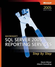 Microsoft® SQL Server� 2005 Reporting Services Step by Step - Stacia Misner, Hitachi Consulting