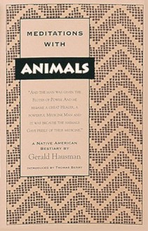 Meditations with Animals: A Native American Bestiary - Gerald Hausman