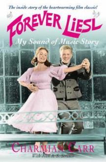 Forever Liesl: My the Sound of Music Story - Charmian Carr, Jean A.S. Strauss