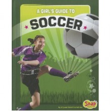 A Girl's Guide to Soccer - Allyson Valentine