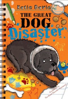 The Great Dog Disaster (The Great Critter Capers) - Katie Davies, Hannah Shaw