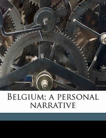 Belgium; A Personal Narrative - Brand Whitlock