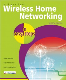 Wireless Home Networking in Easy Steps - Michael Price, Michael Price