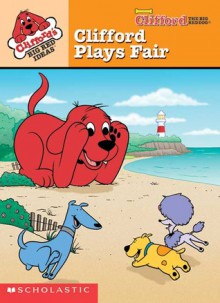 Clifford Plays Fair (Clifford Big Red Ideas, #4) - Dena Neusner, Jim Durk