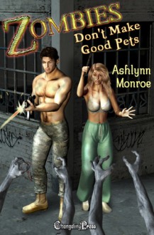 Zombies Don't Make Good Pets (The Don'ts of Zombie Hunting #1) - Ashlynn Monroe