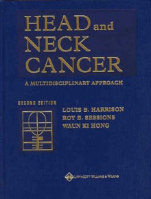 Head and Neck Cancer: A Multidisciplinary Approach - Louis B Harrison, Roy B. Sessions, Waun Ki Hong, William Mendenhall, Jesus Medina, Merrill S. Kies, Bruce Wenig, Bernard O'Malley