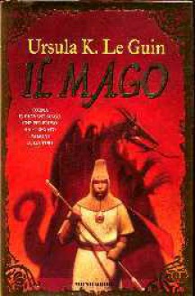 Il mago (Earthsea, #1) - Ursula K. Le Guin, Ilva Tron