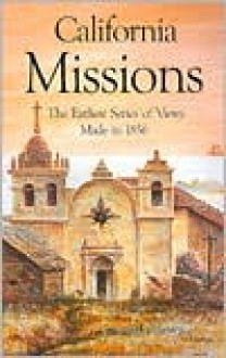 California Missions: The Earliest Series of Views Made in 1856 - Bellerophon Books