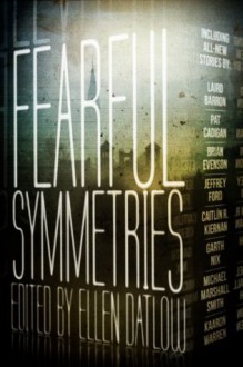 Fearful Symmetries - Ellen Datlow