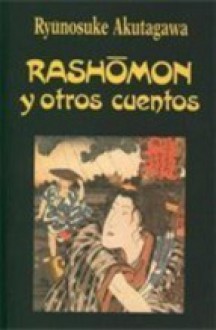 Rashomon y otros cuentos - Ryūnosuke Akutagawa