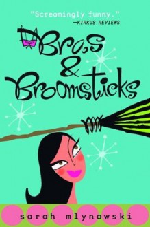 Bras & Broomsticks (Magic In Manhattan) - Sarah Mlynowski