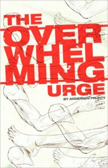 The Overwhelming Urge - Andersen Prunty