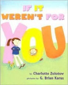 If It Weren't for You - Charlotte Zolotow, G. Brian Karas