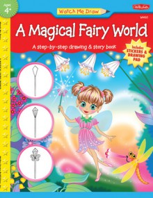 A Magical Fairy World: A step-by-step drawing & story book - Stephanie Fitzgerald, Diana Fisher