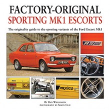 Factory Original Sporting Escorts: The Originality Guide to Sporting Ford Escorts Mk1 & Mk2 - Dan Williamson, Simon Clay