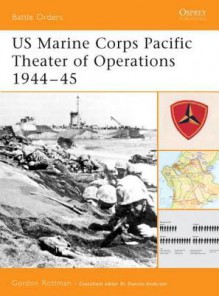 US Marine Corps Pacific Theater of Operations 1944-45 - Gordon L. Rottman