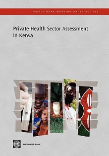 Private Health Sector Assessment in Kenya - Jeff Barnes, Barbara O'Hanlon, Frank Feeley, McKeon Kimberly, Gitonga Nelson, Decker Caytie