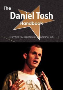 The Daniel Tosh Handbook - Everything You Need to Know about Daniel Tosh - Emily Smith