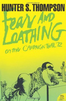 Fear and Loathing on the Campaign Trail '72 - Hunter S. Thompson