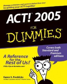 Act! 2005 For Dummies - Karen S. Fredricks