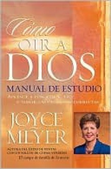 Como oir a Dios manual de estudio - Joyce Meyer