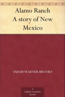 Alamo Ranch A story of New Mexico - Sarah Warner Brooks