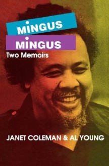 Mingus/Mingus: Two Memoirs - Janet Coleman, Al Young