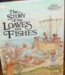 The Story of the Loaves and Fishes - Alice Joyce Davidson