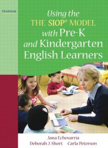 Using THE SIOP&reg; MODEL with Pre-K and Kindergarten English Learners (SIOP Series) - Jana J. Echevarria, Deborah J. Short, Carla Peterson