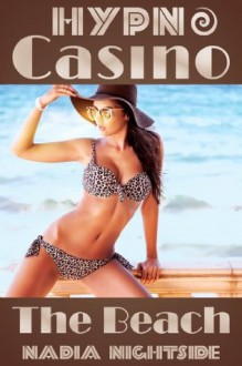 Hypno Casino: The Beach (The Shining Spiral Saga) - Nadia Nightside