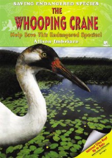 The Whooping Crane: Help Save This Endangered Species! - Alison Imbriaco