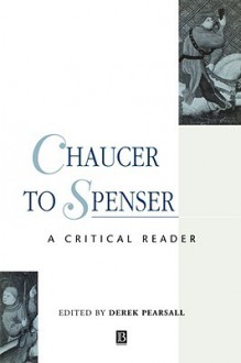 Chaucer to Spenser: A Critical Reader - Derek Albert Pearsall