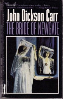 The Bride of Newgate - John Dickson Carr