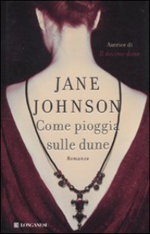 Come pioggia sulle dune - Jane Johnson, Annamaria Biavasco, Valentina Guani