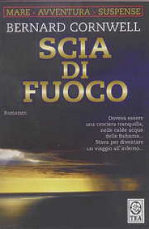 Scia di fuoco - Bernard Cornwell, Paola Vais