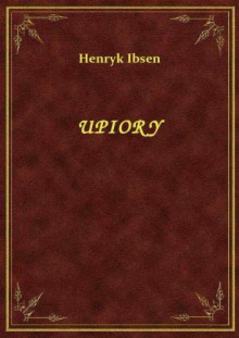 Upiory - Henrik Ibsen