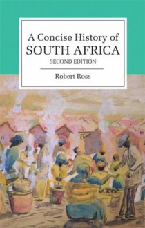 A Concise History of South Africa 2ed (Cambridge Concise Histories) - Robert Ross