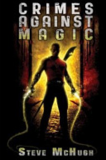 Crimes Against Magic - Steve McHugh