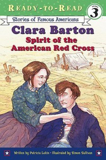 Clara Barton: Spirit of the American Red Cross - Patricia Lakin, Simon Sullivan