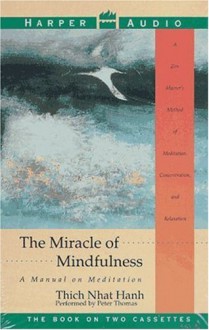 The Miracle of Mindfulness: The Miracle of Mindfulness (Audio) - Thích Nhất Hạnh, Peter Thomas