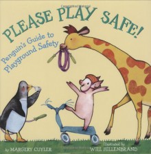 Please Play Safe! Penguin's Guide To Playground Safety - Margery Cuyler, Will Hillenbrand