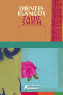 Dientes blancos (Narrativa) (Spanish Edition) - Zadie Smith