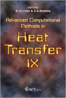 Advanced Computational Methods in Heat Transfer, 9 (9th, 2006) - Bengt Sundén, C.A. Brebbia