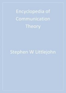 Encyclopedia of Communication Theory - Stephen W. Littlejohn, Karen A. Foss