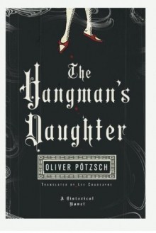 The Hangman's Daughter (The Hangman's Daughter #1) - Oliver Pötzsch, Lee Chadeayne, Grover Gardner