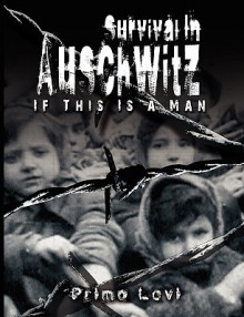 Survival In Auschwitz : If This Is a Man - Primo Levi