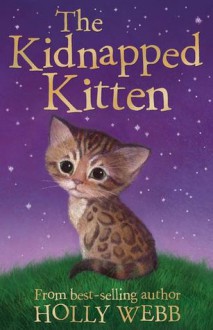 The Kidnapped Kitten (Holly Webb Animal Stories) - Holly Webb, Sophy Williams