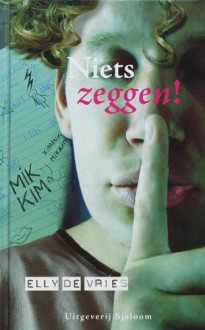 Niets zeggen! - Elly de Vries