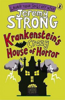 Krankenstein's Crazy House of Horror. [Author, Jeremy Strong] - Jeremy Strong